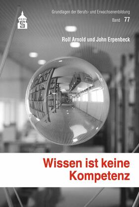 Arnold / Erpenbeck | Wissen ist keine Kompetenz | E-Book | sack.de