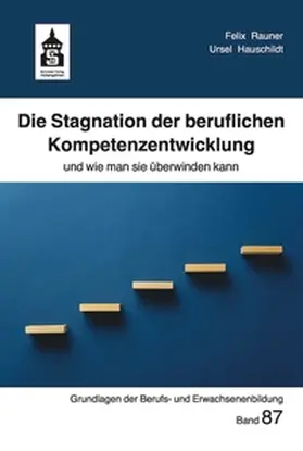 Rauner / Hauschildt |  Die Stagnation der beruflichen Kompetenzentwicklung | eBook | Sack Fachmedien
