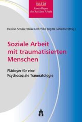 Schulze / Gahleitner / Loch |  Soziale Arbeit mit traumatisierten Menschen | eBook | Sack Fachmedien