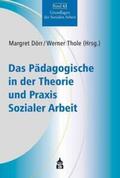 Dörr / Thole |  Das Pädagogische in der Theorie und Praxis Sozialer Arbeit | eBook | Sack Fachmedien