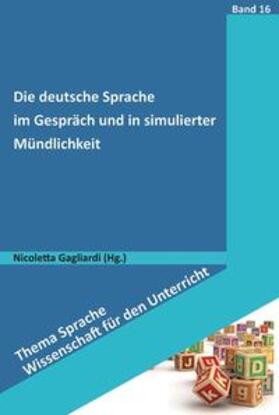 Gagliardi |  Die deutsche Sprache im Gespräch und in simulierter Mündlichkeit | eBook | Sack Fachmedien