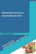 Hochstadt |  Mimetisches Lernen im Grammatikunterricht | eBook | Sack Fachmedien