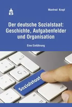 Krapf |  Der deutsche Sozialstaat: Geschichte, Aufgabenfelder und Organisation | eBook | Sack Fachmedien