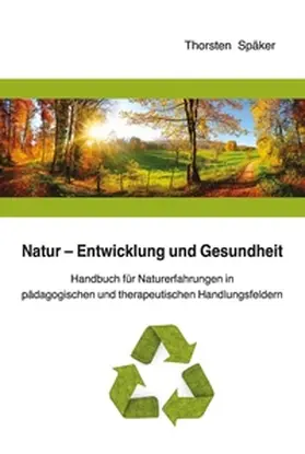 Späker |  Natur - Entwicklung und Gesundheit | eBook | Sack Fachmedien