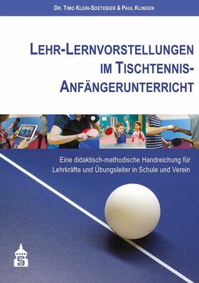 Klein-Soetebier / Klingen | Lehr-Lernvorstellungen im Tischtennis-Anfängerunterricht | E-Book | sack.de