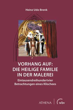 Brenk | Vorhang auf: Die Heilige Familie in der Malerei | Buch | 978-3-7639-6712-4 | sack.de