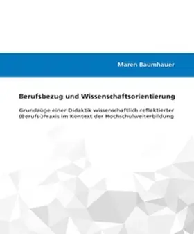 Baumhauer |  Berufsbezug und Wissenschaftsorientierung | eBook | Sack Fachmedien