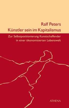 Peters |  Peters, R: Künstler sein im Kapitalismus | Buch |  Sack Fachmedien