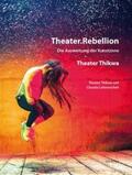Lohrenscheit / Theater Thikwa |  Theater.Rebellion | Buch |  Sack Fachmedien