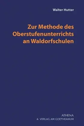 Hutter |  Zur Methode des Oberstufenunterrichts an Waldorfschulen | Buch |  Sack Fachmedien