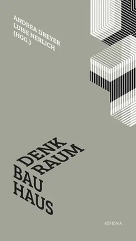 Dreyer / Nerlich |  Denkraum Bauhaus | Buch |  Sack Fachmedien