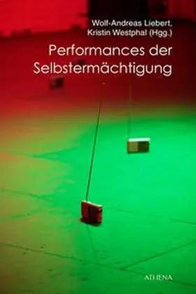 Liebert / Westphal |  Performances der Selbstermächtigung | Buch |  Sack Fachmedien