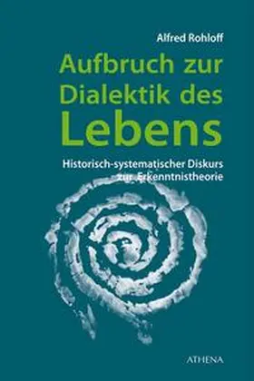 Rohloff |  Aufbruch zur Dialektik des Lebens | Buch |  Sack Fachmedien
