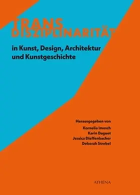 Daguet / Dieffenbach / Strebel |  Transdisziplinarität in Kunst, Design, Architektur und Kunstgeschichte | Buch |  Sack Fachmedien
