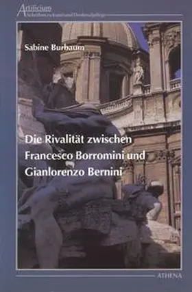 Burbaum |  Die Rivalität zwischen Francesco Borromini und Gianlorenzo Bernini | Buch |  Sack Fachmedien