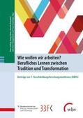 Schlögl / Tafner / Ostendorf |  Wie wollen wir arbeiten? Berufliches Lernen zwischen Tradition und Transformation | Buch |  Sack Fachmedien
