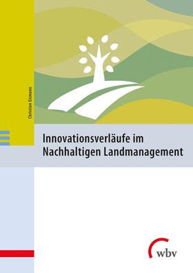 Eismann | Innovationsverläufe im Nachhaltigen Landmanagement | Buch | 978-3-7639-6999-9 | sack.de