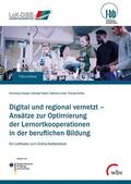 Dauser / Fischer / Lorenz |  Digital und regional vernetzt – Ansätze zur Optimierung der Lernortkooperation in der beruflichen Bildung | eBook | Sack Fachmedien