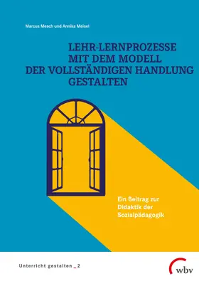 Meisel / Mesch | Lehr-Lernprozesse mit dem Modell der vollständigen Handlung gestalten | Buch | 978-3-7639-7013-1 | www.sack.de