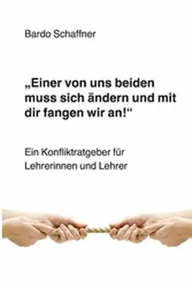 Schaffner |  "Einer von uns beiden muss sich ändern und mit dir fangen wir an" | eBook | Sack Fachmedien