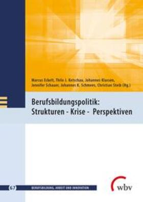 Eckelt / Ketschau / Klassen |  Berufsbildungspolitik: Strukturen - Krise - Perspektiven | Buch |  Sack Fachmedien