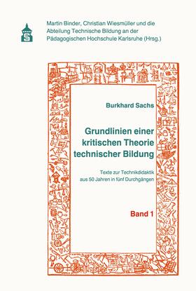 Binder / Sachs / Wiesmüller | Grundlinien einer kritischen Theorie technischer Bildung Band 1 | E-Book | sack.de