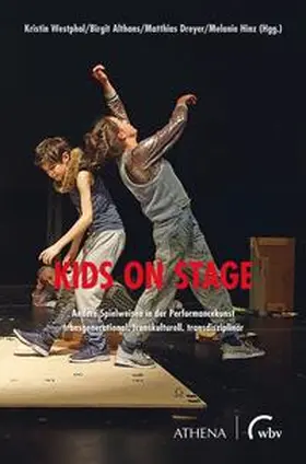 Westphal / Althans / Dreyer |  Kids on Stage – Andere Spielweisen in der Performancekunst | eBook | Sack Fachmedien