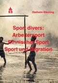 Blecking |  Sport divers: Arbeitersport - Ethnischer Sport - Sport und Migration | eBook | Sack Fachmedien
