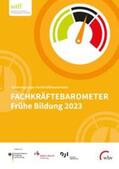 Fuchs-Rechlin / Deutsches Jugendinstitut e.V. / Rauschenbach |  Fachkräftebarometer Frühe Bildung 2023 | Buch |  Sack Fachmedien