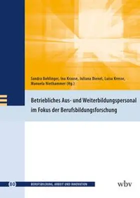 Bohlinger / Krause / Dienel |  Betriebliches Aus- und Weiterbildungspersonal im Fokus der Berufsbildungsforschung | Buch |  Sack Fachmedien