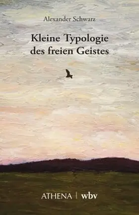 Schwarz |  Kleine Typologie des freien Geistes | eBook | Sack Fachmedien