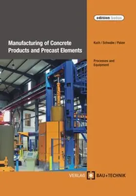 Kuch / Schwabe / Palzer |  Manufacturing of Concrete Products and Precast Elements | eBook | Sack Fachmedien