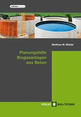 Middel | Planungshilfe Biogasanlagen aus Beton | Buch | 978-3-7640-0543-6 | www.sack.de