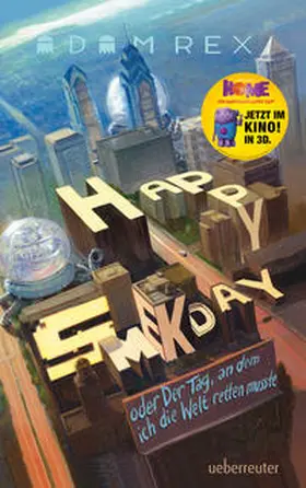 Rex |  Happy Smekday oder der Tag, an dem ich die Welt retten musste | Buch |  Sack Fachmedien