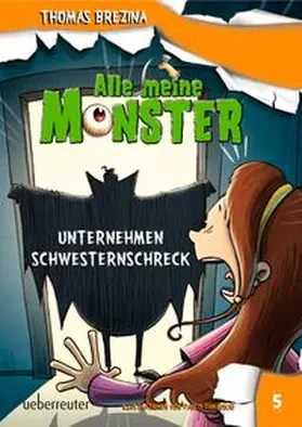 Brezina |  Alle meine Monster. Unternehmen Schwesternschreck | Buch |  Sack Fachmedien