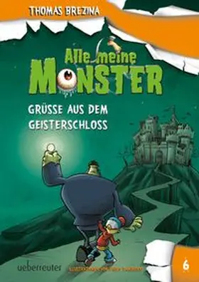 Brezina |  Alle meine Monster - Grüße aus dem Geisterschloss | Buch |  Sack Fachmedien