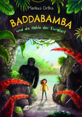 Orths | Baddabamba und die Höhle der Ewigkeit (Baddabamba, Bd. 2) | Buch | 978-3-7641-5209-3 | www.sack.de