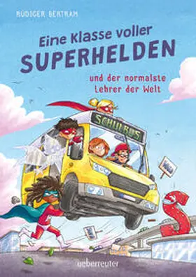 Bertram | Eine Klasse voller Superhelden und der normalste Lehrer der Welt (Eine Klasse voller Superhelden, Bd. 1) | Buch | 978-3-7641-5227-7 | www.sack.de