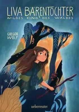 Wolf | Liva Bärentochter, wildes Kind des Waldes | Buch | 978-3-7641-5255-0 | www.sack.de