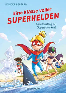 Bertram | Eine Klasse voller Superhelden - Schulausflug mit Superschurken! (Eine Klasse voller Superhelden, Bd. 2) | Buch | 978-3-7641-5269-7 | www.sack.de