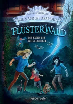 Suchanek |  Flüsterwald - Die magische Akademie. Die Rache der Spiegelkrieger: Das große Finale der III. Staffel! (Flüsterwald, Bd. III-4) | Buch |  Sack Fachmedien