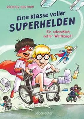 Bertram |  Eine Klasse voller Superhelden - Ein schrecklich netter Wettkampf! (Eine Klasse voller Superhelden, Bd. 3) | Buch |  Sack Fachmedien
