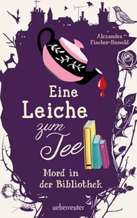 Fischer-Hunold |  Eine Leiche zum Tee - Mord in der Bibliothek (Eine Leiche zum Tee, Bd. 2) | Buch |  Sack Fachmedien