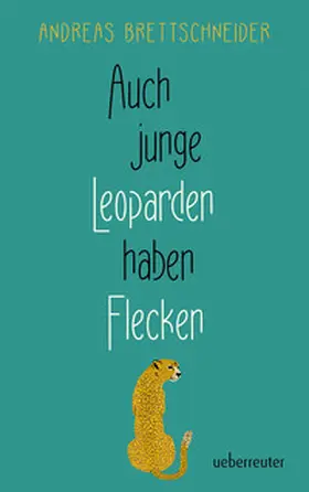 Brettschneider | Auch junge Leoparden haben Flecken | Buch | 978-3-7641-7121-6 | www.sack.de