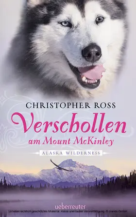 Ross |  Alaska Wilderness - Verschollen am Mount McKinley (Bd. 1) | eBook | Sack Fachmedien