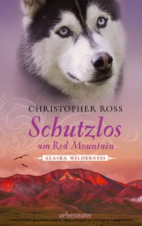 Ross |  Alaska Wilderness - Schutzlos am Red Mountain (Bd. 4) | eBook | Sack Fachmedien