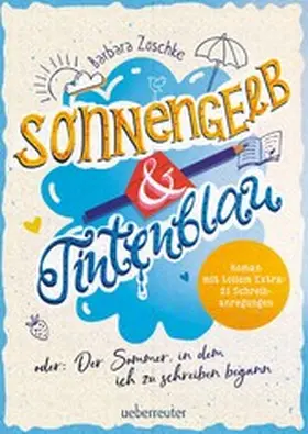 Zoschke |  Sonnengelb & Tintenblau oder: Der Sommer, in dem ich zu schreiben begann (Roman mit tollem Extra: 21 Schreibanregungen) | eBook | Sack Fachmedien