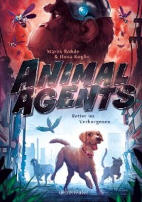 Rohde / Koglin | Animal Agents - Retter im Verborgenen (Animal Agents, Bd. 1) | E-Book | sack.de
