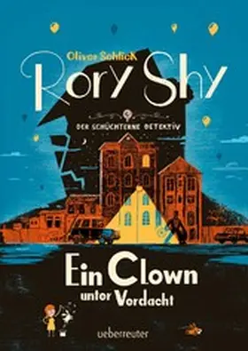 Schlick |  Rory Shy, der schüchterne Detektiv - Ein Clown unter Verdacht (Rory Shy, der schüchterne Detektiv, Bd. 5) | eBook | Sack Fachmedien