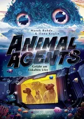 Rohde / Koglin |  Animal Agents - Gefahr am Eiskalten Ufer | eBook | Sack Fachmedien